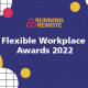 Running Remote Launches Flexible Workplace Awards to Recognize the Best Remote-Forward Companies