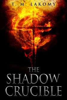 The Shadow Crucible by T.M. Lakomy