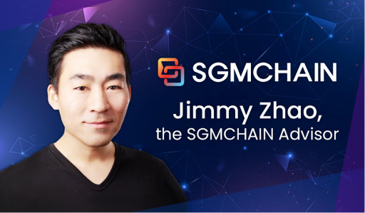 Founder of Cryptocurrency Exchange ZB.COM, Jimmy Zhao, to Serve as SGMCHAIN Advisor