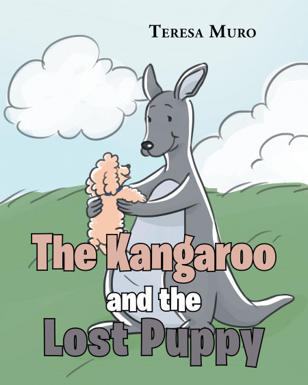 Author Teresa Muro’s New Book ‘The Kangaroo and the Lost Puppy’ Tells a Delightful Tale of Kindhearted Animals That Help Each Other in Their Time of Need
