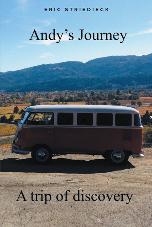 Eric Striedieck’s New Book ‘Andy’s Journey’ is a compelling story of self-discovery and finding one’s purpose through traveling and encountering a wide variety of people