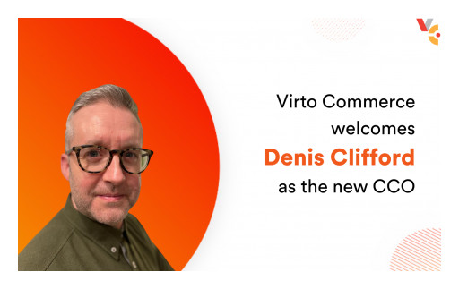 Customer Success Expert Denis Clifford, Former Heineken Global E-Business Manager, Joins Virto Commerce