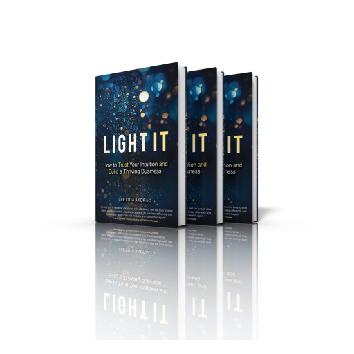 Intuition is the Secret to Successful Business: Laetitia Andrac's 'Light It: How to Trust Your Intuition and Build a Thriving Business' to Be Released Sept. 21, 2023