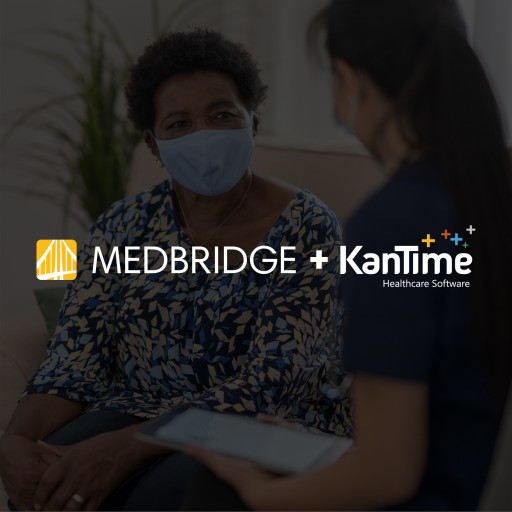 MedBridge Partners With KanTime Healthcare Software to Help Home Care Agencies Improve Both Quality of Care and Affordability