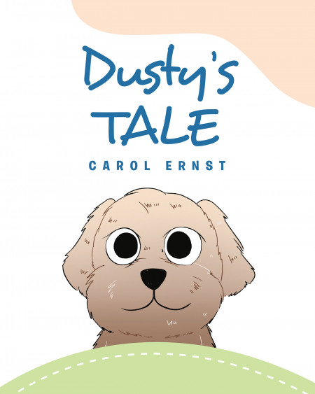 Author Carol Ernst’s New Book, ‘Dusty’s Tale’, is an Endearing Tale of a Playful Pup Who Lost His Way