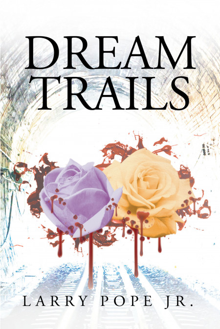 Larry Pope Jr.’s New Book ‘Dream Trails’ Brings a Thrilling Saga About Friendships, Trust, Betrayal, and a Boggling Mystery Case