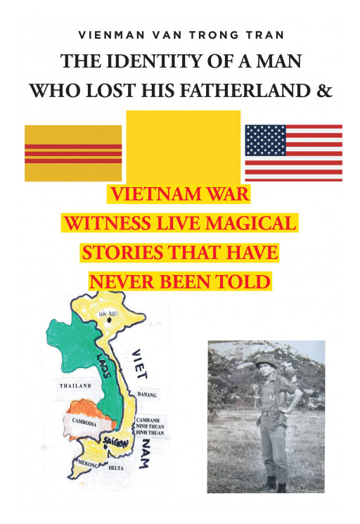 Vienman Van Trong Tran's New Book 'The Identity of a Man Who Lost His Fatherland' Explores the Stories of Those in Vietnam Whose Lives Were Torn Apart by the Vietnam War
