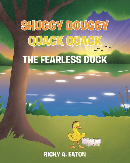 Ricky A. Eaton’s New Book ‘Shuggy Douggy Quack Quack’ Shares a Heartfelt Fiction About Embracing Oneself, Finding Courage, and Believing in One’s Own Abilities