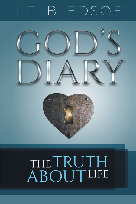 Author L.T. Bledsoe’s New Book, ‘God’s Diary’, is a Faith-Based Tale That Delves Into the Bible to Enlighten Readers on the Origins of Life