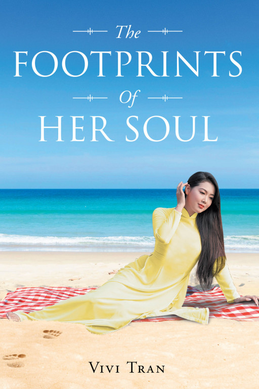 Author Vivi Tran's New Book 'The Footprints of Her Soul' is a Stunning Tale That Follows the Author's Early Life and the Difficult Challenges She Faced in Vietnam