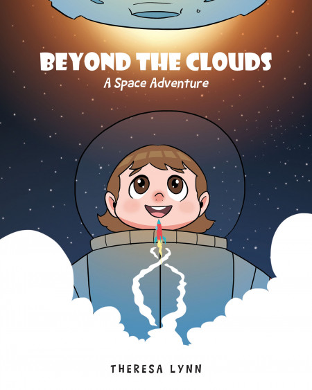 Theresa Lynn’s New Book ‘Beyond the Clouds: A Space Adventure’ is a Charming Story That Introduces the Solar System to Little Ones
