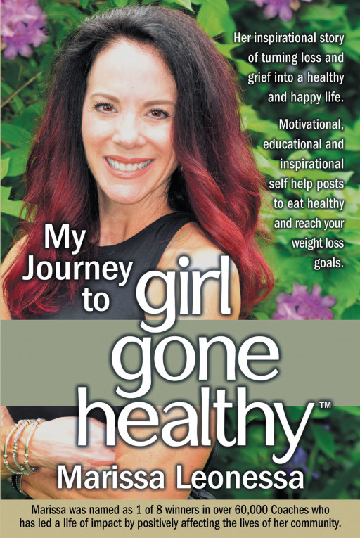 Marissa Leonessa’s New Book ‘My Journey to Girl Gone Healthy’ is the Inspiring True Story of How the Author Turned Her Life Around to Gain Financial and Physical Health