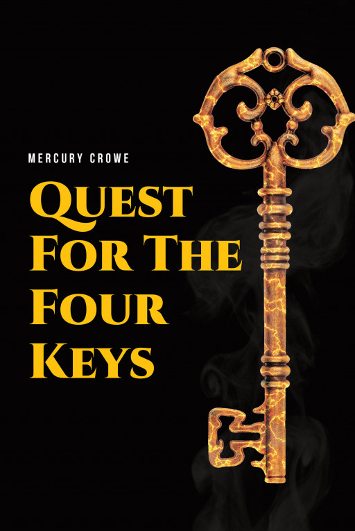 Mercury Crowe's New Book 'Quest for the Four Keys' is an Enthralling Fantasy Adventure That Follows a Group of Friends Racing Around the World Looking for a Treasure