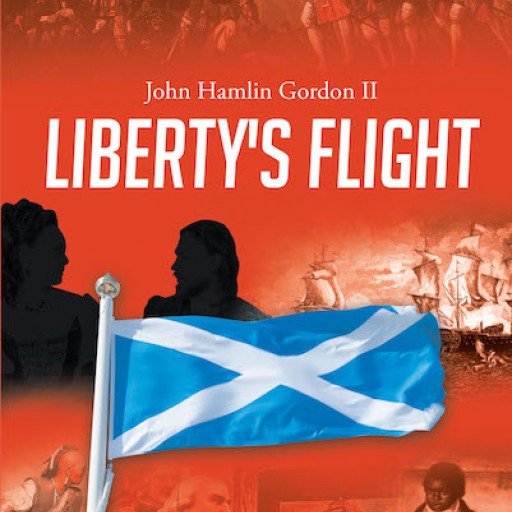 John Hamlin Gordon II's New Book 'Liberty's Flight' is an Enthralling Novel That Tells the Life of an Exiled Man From His Motherland.
