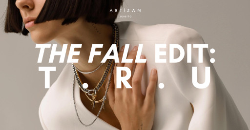 Artizan Joyeria Unveils 'T.R.U - The Fall Edit' - a Series of Exclusive Bi-Weekly Product Drops