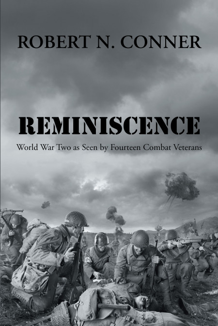 Author Robert N. Conner’s New Book ‘Reminiscence’ is the Story of World War 2 From the Perspective of a Few Soldiers