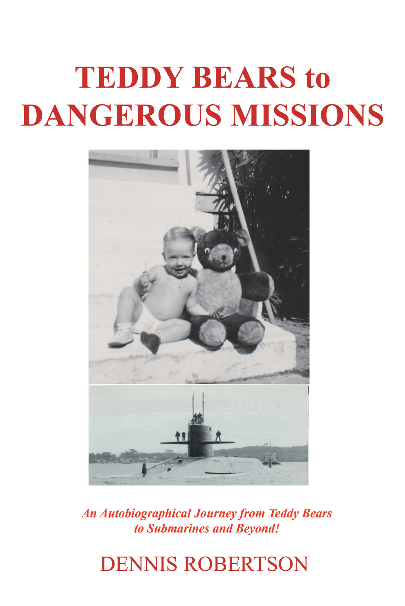 Dennis Robertson's New Book 'Teddy Bears to Dangerous Missions' is an
