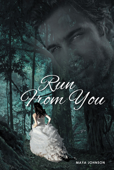 Author Maya Johnson’s New Book, ‘Run From You’ is a Captivating Tale of a Brave Young Woman on the Run From Her Tumultuous Past