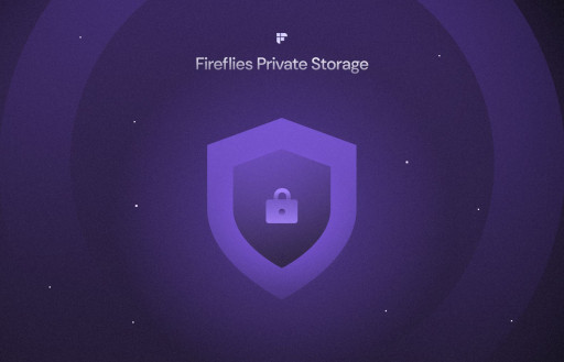 Fireflies.ai Unveils Private Storage for Enterprises