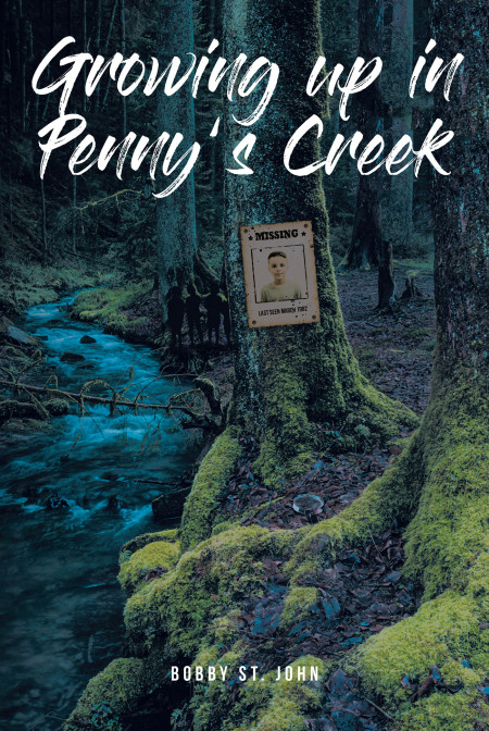 Bobby St. John’s New Book ‘Growing Up in Penny’s Creek’ is a Thrilling Novel That Unearths the Dark Secrets of a Peaceful Small Town