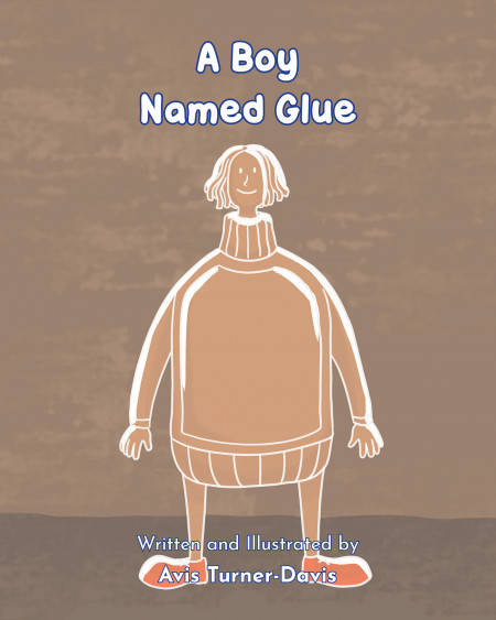 Author Avis Turner-Davis’s new book, ‘A Boy Named Glue,’ is a charming and engaging children’s story about a young boy who is made of glue