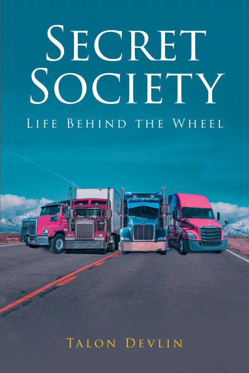 Talon Devlin's New Book 'Secret Society' is an Informative Story That Follows a Trucker's Daily Life in the Industry