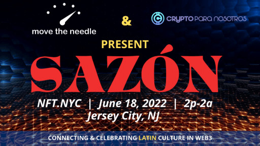Got Sazón? Move The Needle Presents Sazón 2022: A Tech Festival Connecting & Celebrating Latin Culture in Web3