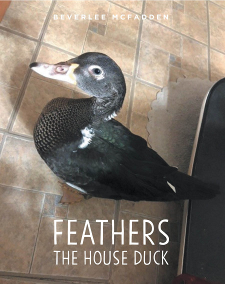 Beverlee McFadden’s New Book ‘Feathers the House Duck’ Brings an Adorable Children’s Story About a Duckling Learning the Ways of the World