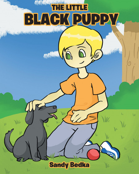 Author Sandy Bedka’s New Book, ‘The Little Black Puppy’ is Delightful Children’s Book About a Little Boy and a Dog Who Loved Each Other Very Much