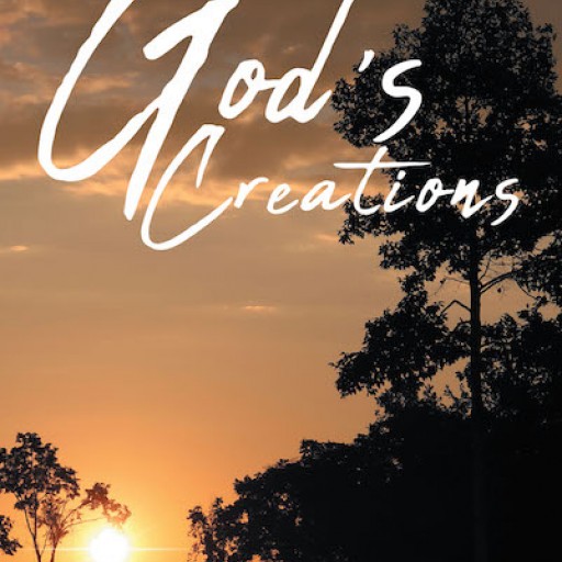 Inez Lawrence's New Book 'God's Creations' is an Earnest Pictographic Celebration of God's Presence as Seen in the World of His Creation.
