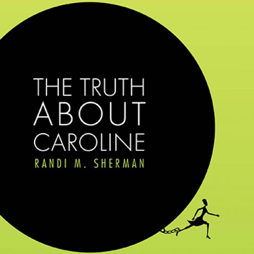 You Need to Know... THE TRUTH ABOUT CAROLINE, by Randi M Sherman