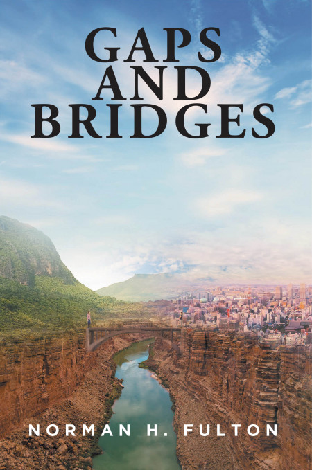 Norman H. Fulton's New Book 'Gaps and Bridges' is an Insightful Book ...