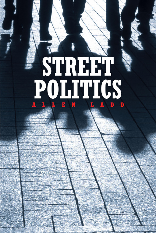Allen Ladd's New Book 'Street Politics' is a Compelling Read That Highlights the Dangerous Life of the Young People Living on the Margins