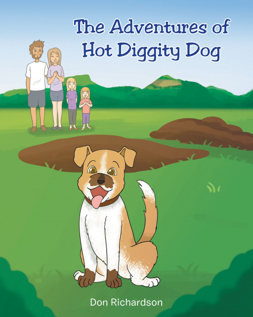 Author Don Richardson's New Book 'The Adventures of Hot Diggity Dog' Tells the Charming Story of a Family That Strikes Gold When They Adopt a Dog Named Buster