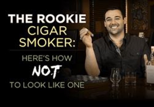 The Rookie Cigar Smoker: Here's How NOT to Look Like One