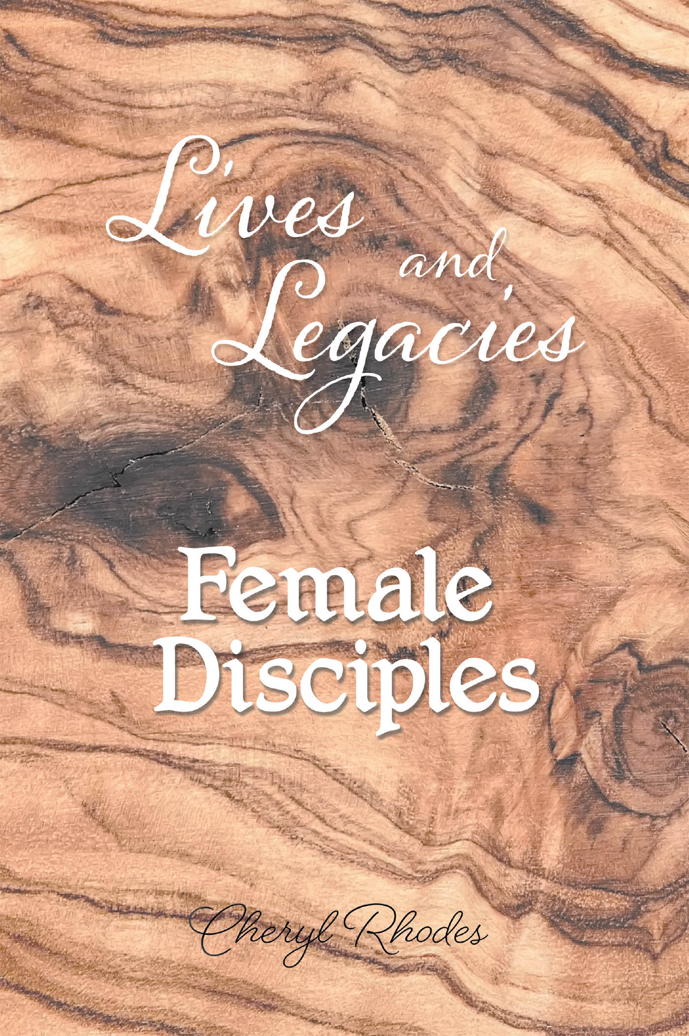 Immortal Only Accepts Female Disciples Cheryl Rhodes' New Book 'Lives and Legacies: Female Disciples' Holds