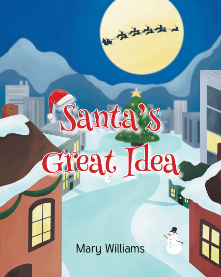 Author Mary Williams’ New Book ‘Santa’s Great Idea’ Tells the Adorable Tale of Santa’s New Modern Sleigh, and the Problems That It Causes on Christmas Eve
