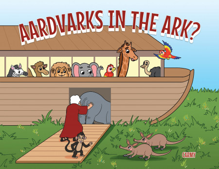 Author Carmy’s New Book, ‘Aardvarks in the Ark?’, is a Faith-Based Children’s Tale About 2 Misfit Animals Who Long for a Place on Noah’s Ark