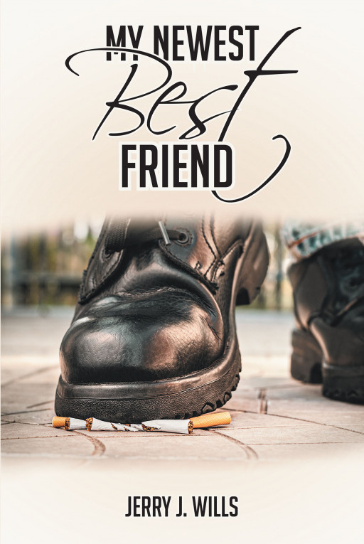Author Jerry J. Wills’ New Book, ‘My Newest Best Friend’, is a Helpful Guide to Leaving Cigarettes Behind Forever