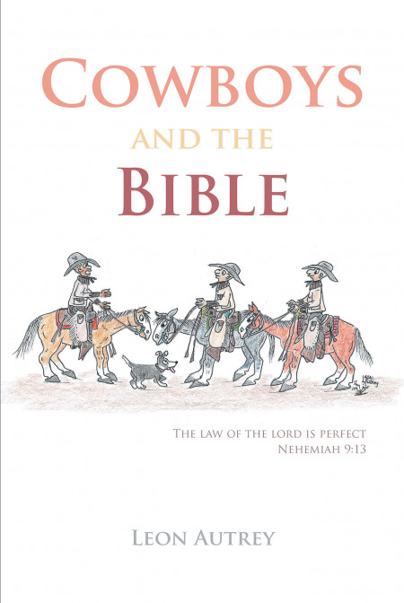 Autrey Leon’s New Book ‘Cowboys and the Bible’ is an Inspiring Story Drawing From Bible Scriptures