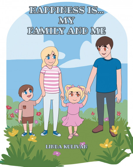Author Linda Kulivan’s New Book ‘Happiness is…My Family and Me’ is a Heartwarming Memory Book of a Child’s Happy Moments in Life