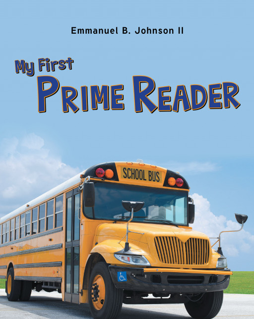 Author Emmanuel B. Johnson II’s New Book ‘My First Prime Reader’ is an Educational Book Aimed at Young Readers to Help Teach the Basics of Reading