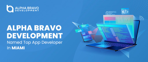 Alpha Bravo Development Awarded Top App Developer in Miami