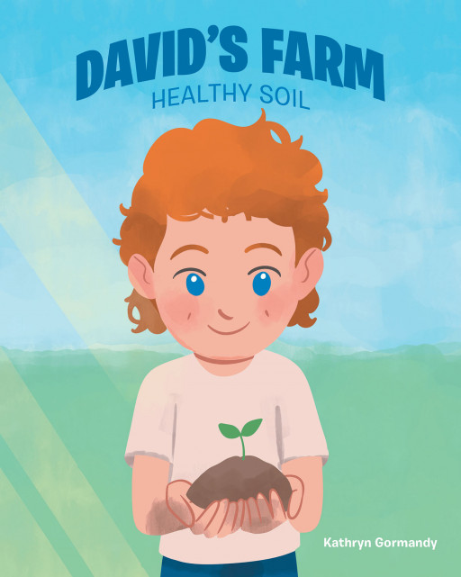 Author Kathryn Gormandy’s New Book ‘David’s Farm’ is Meant to Show the Wonders of Growing to Children