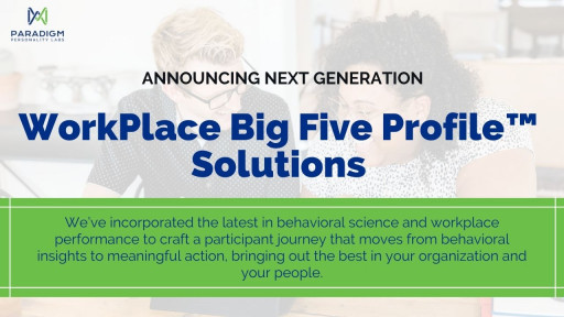 Paradigm Personality Labs Launches the New WorkPlace Big Five Profile™