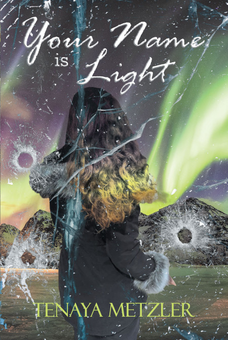 Author Tenaya Metzler’s New Book, ‘Your Name is Light’, is a Thrilling Tale That Follows a Nurse Under Attack by a Mysterious Enemy and the Man Sworn to Protect Her