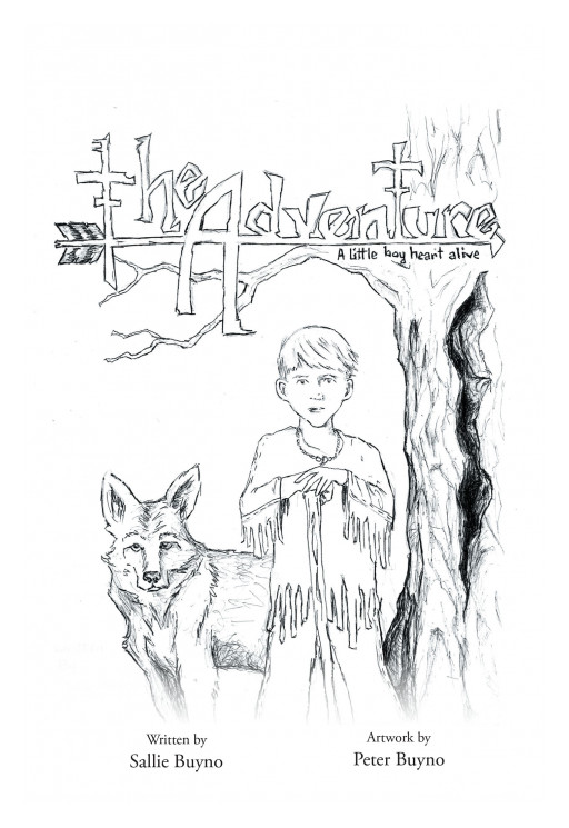 Author Sallie Buyno's New Book 'The Adventure: A Little Boy Heart Alive' is a Delightful and Imaginative Adventure Centered Around a Young Boy and His Pet Coyote