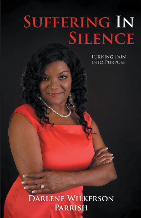 Author Darlene Wilkerson Parrish’s new book, ‘Suffering In Silence’ is a tale of encouragement sharing her own truths to inspire her readers
