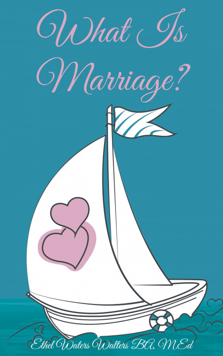 Mrs. Ethel Waters Walters’ new book, ‘What Is Marriage?’, is a ...