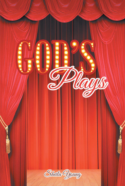 Author Sheila Young's New Book, 'God's Plays' is an Encouraging Tale That Shows That Each Person Has Their Own Path Meant Just for Them